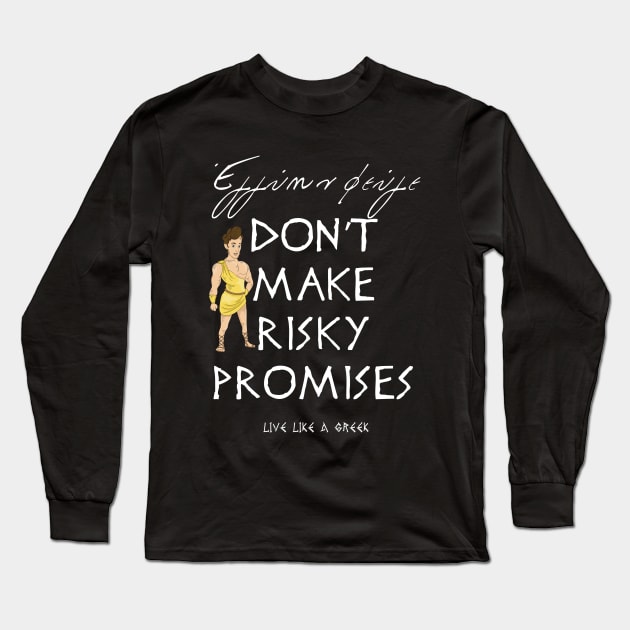 Dont make risky promises and live like a Greek ,funny apparel hoodie sticker coffee mug gift for everyone Long Sleeve T-Shirt by district28